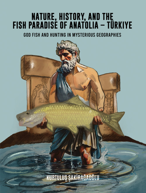 Nature, History, and the Fish Paradise of Anatolia – Türkiye