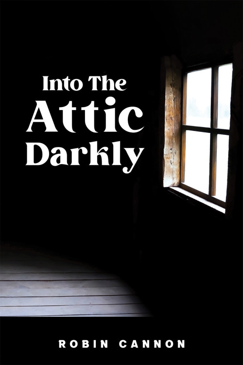 Into the Attic Darkly Into the Attic Darkly
