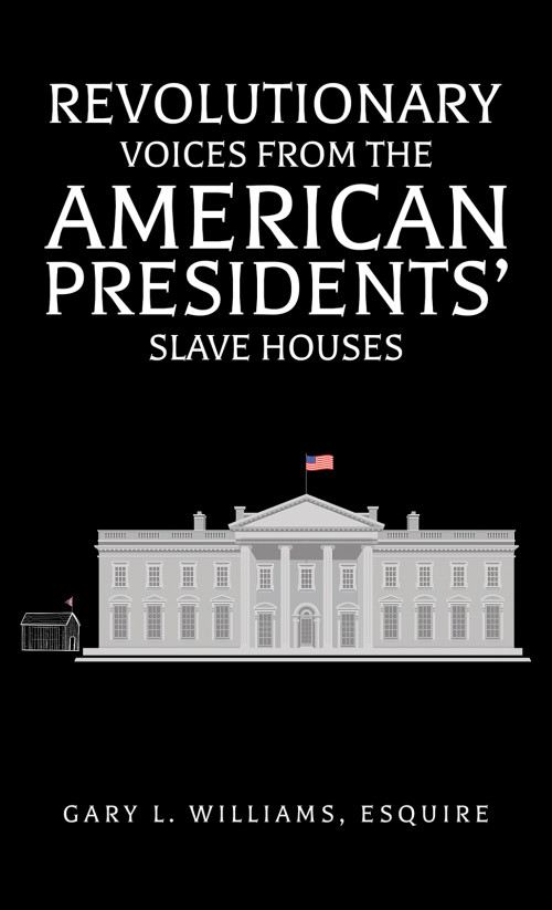 Revolutionary Voices from the American Presidents' Slave Houses