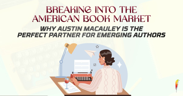 Breaking into the American Book Market: Why Austin Macauley is the Perfect Partner for Emerging Authors
