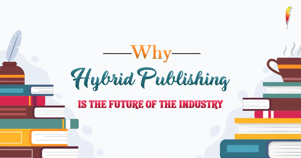 The Rise of Hybrid Publishing: The Future of the Book Industry