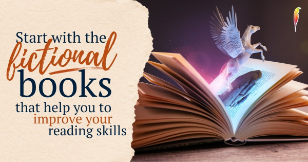 Start with the Fictional Books That Help You to Improve Your Reading Skills