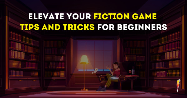 Writing Your First Fiction Novel and Don’t Know What to Do? A Complete Guide for Beginners