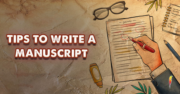 Crafting Excellence: Tips to Write a Manuscript