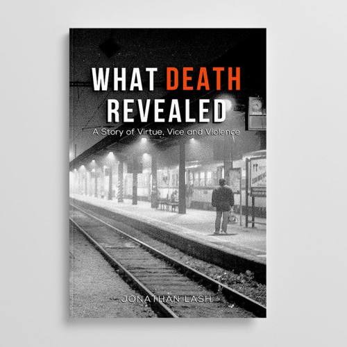 What Death Revealed-Jonathan Lash’s powerful debut got Featured